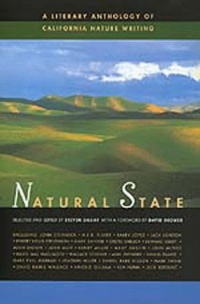 Natural State: A Literary Anthology of California Nature Writing Natural State: A Literary Anthology of California Nature Writing