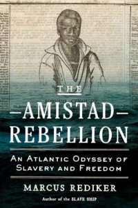 The Amistad Rebellion: An Atlantic Odyssey of Slavery and Freedom The Amistad Rebellion: An Atlantic Odyssey of Slavery and Freedom
