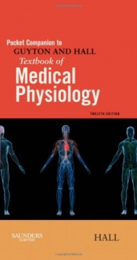 Pocket Companion to Guyton and Hall Textbook of Medical Physiology, 12e (Guyton Physiology) Pocket Companion to Guyton and Hall Textbook of Medical Physiology, 12e (Guyton Physiology)