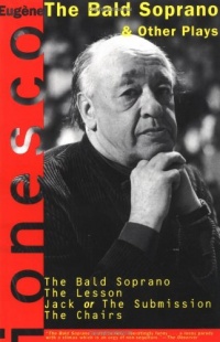 The Bald Soprano and Other Plays: The Bald Soprano; The Lesson; Jack, or the Submission; The Chairs The Bald Soprano and Other Plays: The Bald Soprano; The Lesson; Jack, or the Submission; The Chairs