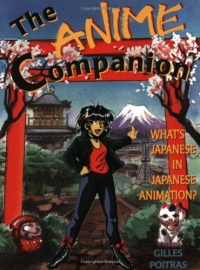 The Anime Companion: What's Japanese in Japanese Animation The Anime Companion: What's Japanese in Japanese Animation