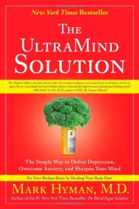 The UltraMind Solution: The Simple Way to Defeat Depression, Overcome Anxiety, and Sharpen Your Mind The UltraMind Solution: The Simple Way to Defeat Depression, Overcome Anxiety, and Sharpen Your Mind