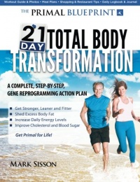 The Primal Blueprint 21-Day Total Body Transformation: A step-by-step, gene reprogramming action plan The Primal Blueprint 21-Day Total Body Transformation: A step-by-step, gene reprogramming action plan