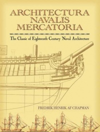 Architectura Navalis Mercatoria: The Classic of Eighteenth-Century Naval Architecture (Dover Maritime) Architectura Navalis Mercatoria: The Classic of Eighteenth-Century Naval Architecture (Dover Maritime)