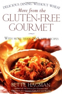 More from the Gluten-free Gourmet: Delicious Dining Without Wheat More from the Gluten-free Gourmet: Delicious Dining Without Wheat