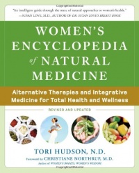 Women's Encyclopedia of Natural Medicine: Alternative Therapies and Integrative Medicine for Total Health and Wellness Women's Encyclopedia of Natural Medicine: Alternative Therapies and Integrative Medicine for Total Health and Wellness