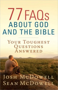 77 FAQs About God and the Bible: Your Toughest Questions Answered (The McDowell Apologetics Library) 77 FAQs About God and the Bible: Your Toughest Questions Answered (The McDowell Apologetics Library)
