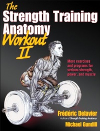 Strength Training Anatomy Workout II, The (The Strength Training Anatomy Workout) Strength Training Anatomy Workout II, The (The Strength Training Anatomy Workout)