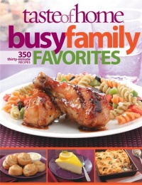Taste of Home: Busy Family Favorites: 363 30-Minute Recipes Taste of Home: Busy Family Favorites: 363 30-Minute Recipes