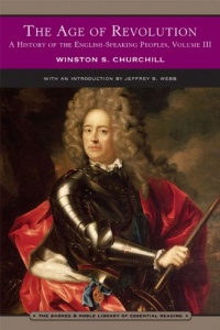 The Age of Revolution: A History of the English-speaking Peoples, Vol. 3 The Age of Revolution: A History of the English-speaking Peoples, Vol. 3