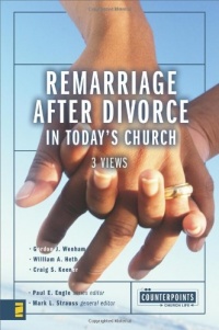 Remarriage after Divorce in Today's Church: 3 Views (Counterpoints: Church Life)