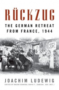 Rückzug: The German Retreat from France, 1944 (Foreign Military Studies) Rückzug: The German Retreat from France, 1944 (Foreign Military Studies)