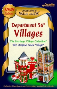 Department 56 Villages Collector's Value Guide 1999: The Heritage Village Collection, the Original Snow Village Secondary Mark Et Rice Guide & Collector Handbook Department 56 Villages Collector's Value Guide 1999: The Heritage Village Collection, the Original Snow Village Secondary Mark Et Rice Guide & Collector Handbook