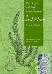 The Origin and Early Diversification of Land Plants - A Cladistic Study (Smithsonian Series in Comparative Evolutionary Biology) The Origin and Early Diversification of Land Plants - A Cladistic Study (Smithsonian Series in Comparative Evolutionary Biology)