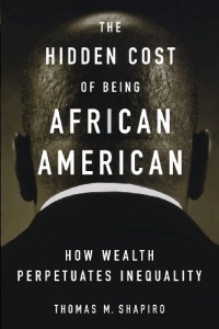 The Hidden Cost of Being African American: How Wealth Perpetuates Inequality The Hidden Cost of Being African American: How Wealth Perpetuates Inequality