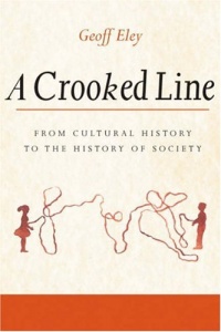 A Crooked Line: From Cultural History to the History of Society A Crooked Line: From Cultural History to the History of Society
