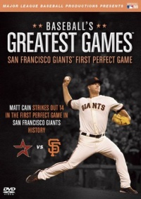 Baseball's Greatest Games: San Francisco Giants First Perfect Game Baseball's Greatest Games: San Francisco Giants First Perfect Game
