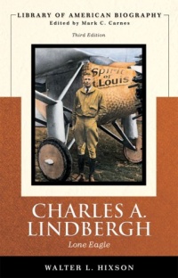 Charles A. Lindbergh: Lone Eagle (Library of American Biography Series) Charles A. Lindbergh: Lone Eagle (Library of American Biography Series)