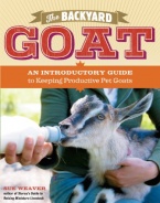 The Backyard Goat: An Introductory Guide to Keeping and Enjoying Pet Goats, from Feeding and Housing to Making Your Own Cheese