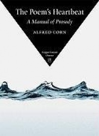 The Poem's Heartbeat: A Manual of Prosody (Copper Canyon Classics) The Poem's Heartbeat: A Manual of Prosody (Copper Canyon Classics)