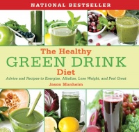 The Healthy Green Drink Diet: Advice and Recipes to Energize, Alkalize, Lose Weight, and Feel Great The Healthy Green Drink Diet: Advice and Recipes to Energize, Alkalize, Lose Weight, and Feel Great