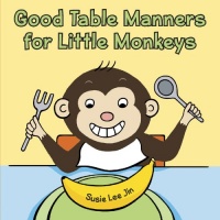 Good Table Manners for Little Monkeys Good Table Manners for Little Monkeys