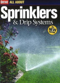 All About Sprinklers and Drip Systems (Ortho's All About Gardening) All About Sprinklers and Drip Systems (Ortho's All About Gardening)