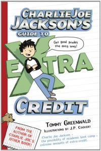 Charlie Joe Jackson's Guide to Extra Credit Charlie Joe Jackson's Guide to Extra Credit