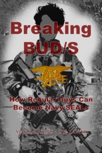 Breaking BUD/S: How Regular Guys Can Become Navy SEALs Breaking BUD/S: How Regular Guys Can Become Navy SEALs