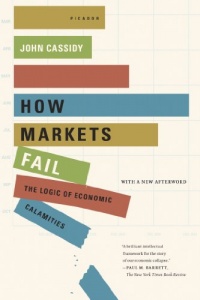 How Markets Fail: The Logic of Economic Calamities How Markets Fail: The Logic of Economic Calamities