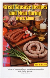 Great Sausage Recipes and Meat Curing Great Sausage Recipes and Meat Curing