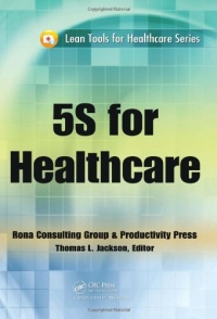 5S for Healthcare (Lean Tools for Healthcare Series) 5S for Healthcare (Lean Tools for Healthcare Series)