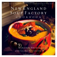 New England Soup Factory Cookbook: More Than 100 Recipes from the Nation's Best Purveyor of Fine Soup