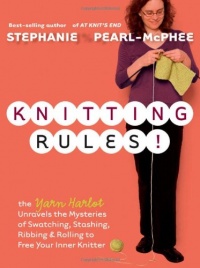Knitting Rules!: The Yarn Harlot's Bag of Knitting Tricks Knitting Rules!: The Yarn Harlot's Bag of Knitting Tricks