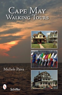 Cape May Walking Tours: Short, Fun, No-stress Tours for All Ages and Abilities Cape May Walking Tours: Short, Fun, No-stress Tours for All Ages and Abilities