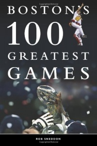 Boston's 100 Greatest Games Boston's 100 Greatest Games