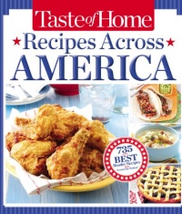 Taste of Home Recipes Across America: 735 of the Best Recipes from Across the Nation Taste of Home Recipes Across America: 735 of the Best Recipes from Across the Nation