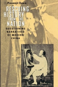 Rescuing History from the Nation: Questioning Narratives of Modern China Rescuing History from the Nation: Questioning Narratives of Modern China