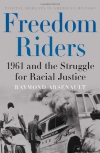 Freedom Riders: 1961 and the Struggle for Racial Justice (Pivotal Moments in American History)