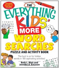The Everything Kids' More Word Searches Puzzle and Activity Book: The hunt is on for hidden words in 100 captivating activities (Everything Kids Series) The Everything Kids' More Word Searches Puzzle and Activity Book: The hunt is on for hidden words in 100 captivating activities (Everything Kids Series)