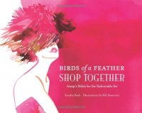 Birds of a Feather Shop Together: Aesop's Fables for the Fashionable Set Birds of a Feather Shop Together: Aesop's Fables for the Fashionable Set