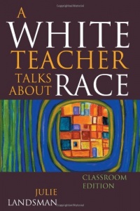 A White Teacher Talks about Race A White Teacher Talks about Race