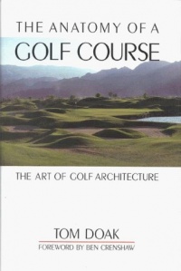 The Anatomy of a Golf Course: The Art of Golf Architecture The Anatomy of a Golf Course: The Art of Golf Architecture