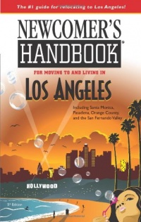 Newcomer's Handbook for Moving to and Living in Los Angeles: Including Santa Monica, Pasadena, Orange County, and the San Fernando Valley Newcomer's Handbook for Moving to and Living in Los Angeles: Including Santa Monica, Pasadena, Orange County, and the San Fernando Valley