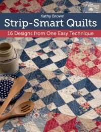 Strip-Smart Quilts: 16 Designs from One Easy Technique (That Patchwork Place) Strip-Smart Quilts: 16 Designs from One Easy Technique (That Patchwork Place)
