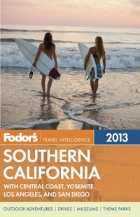 Fodor's Southern California 2013: with Central Coast, Yosemite, Los Angeles, and San Diego (Full-color Travel Guide)