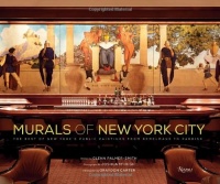 Murals of New York City: The Best of New York's Public Paintings from Bemelmans to Parrish Murals of New York City: The Best of New York's Public Paintings from Bemelmans to Parrish