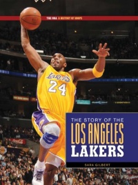 The NBA: A History of Hoops: The Story of the Los Angeles Lakers The NBA: A History of Hoops: The Story of the Los Angeles Lakers