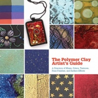 The Polymer Clay Artist's Guide: A Directory of Mixes, Colors, Textures, Faux Finishes, and Surface Effects The Polymer Clay Artist's Guide: A Directory of Mixes, Colors, Textures, Faux Finishes, and Surface Effects