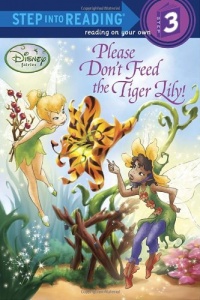 Please Don't Feed the Tiger Lily! (Disney Fairies) (Step into Reading) Please Don't Feed the Tiger Lily! (Disney Fairies) (Step into Reading)